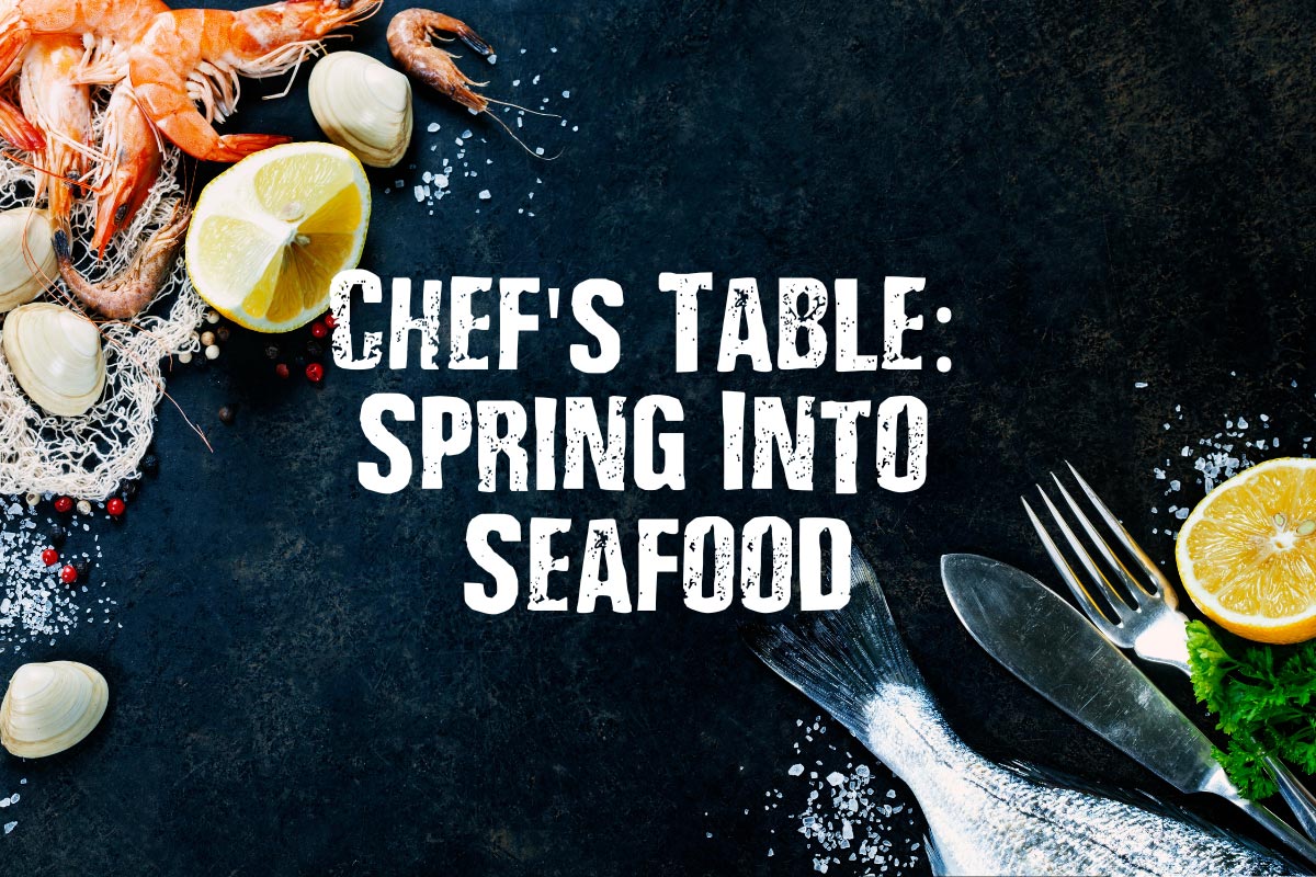 Chefs Table - Spring into Seafood